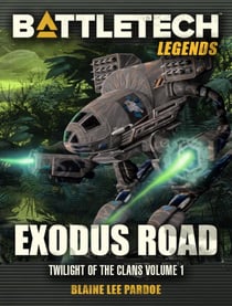 BattleTech Legends: Exodus Road (Twilight of the Clans, #1) - BattleTech Legends, #54
