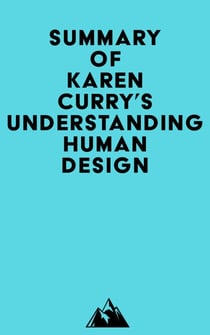 Summary of Karen Curry's Understanding Human Design