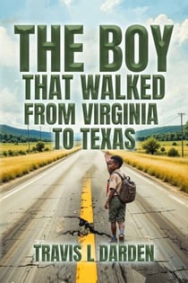 The Boy That Walked From Virginia To Texas