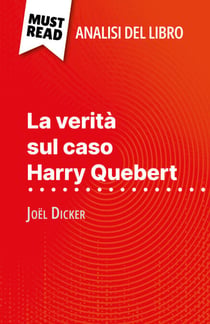La verità sul caso Harry Quebert di Joël Dicker (Analisi del libro) - Analisi completa e sintesi dettagliata del lavoro