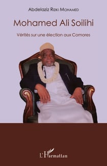 Mohamed Ali Soilihi - Vérités sur une élection aux Comores