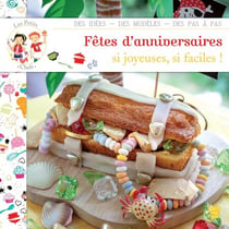 Les petits chefs - Fêtes d'anniversaire - Si joyeuses, si faciles !