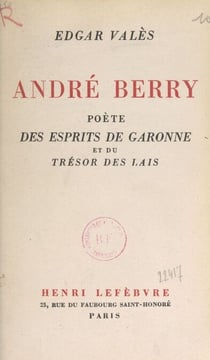 André Berry - Poète des "Esprits de Garonne" et du "Trésor des lais"