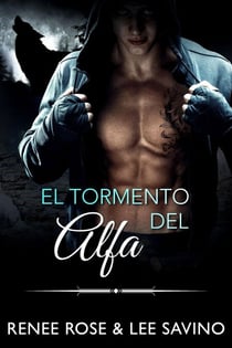 El tormento del alfa - Alfas Peligrosos, #9