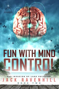 Fun With Mind Control - The Invasion of Lake Peculiar, #2