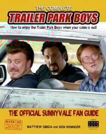 The Complete Trailer Park Boys - How to Enjoy the Trailer Park Boys When the Cable is Out