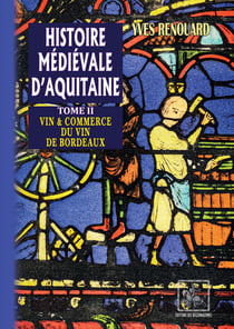 Histoire médiévale d'Aquitaine (Tome 2) - Vin et Commerce du Vin de Bordeaux