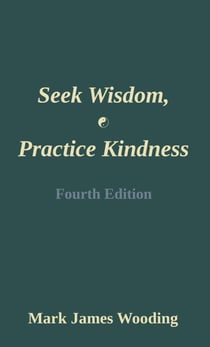 Seek Wisdom, Practice Kindness - Fourth Edition