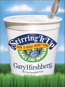 Stirring It Up - How to Make Money and Save the World