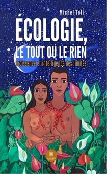 Écologie, le tout ou le rien - Croissance et intelligence des limites