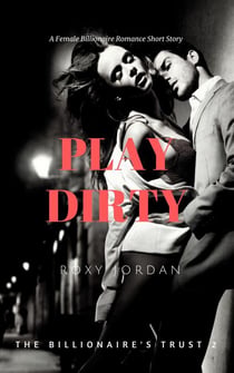 Play Dirty - The Billionaire's Trust, #2