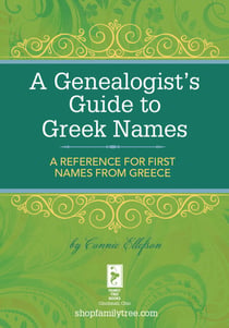A Genealogist's Guide to Greek Names - A Reference for First Names from Greece
