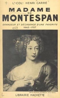 Madame de Montespan - Grandeur et décadence d'une favorite, 1640-1707