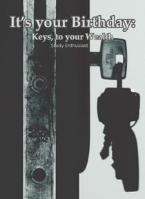 It's Your Birthday: Keys, To Your Wealth