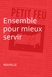 Ensemble pour mieux servir - Nouvelle - Petit feu