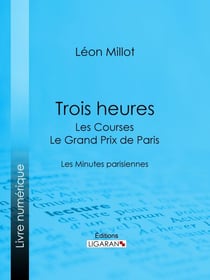 Trois heures - Les Courses, le Grand Prix de Paris - Les Minutes parisiennes