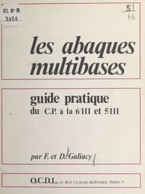 Les abaques multibases - Guide pratique, du CP à la 6e III et 5e III