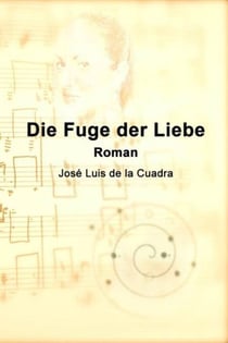 Die Fuge der Liebe - Roman