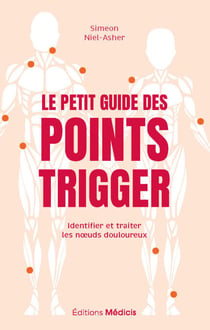 Le Petit Guide des points trigger - Identifier et traiter les noeuds douloureux