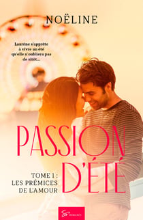 Passion d'été - Les prémices de l'amour - Romance de vacances new adulte palpitante