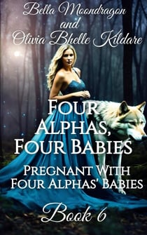 Four Alphas, Four Babies - Pregnant With Four Alphas' Babies, #6