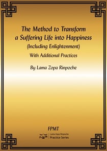 The Method to Transform a Suffering Life into Happiness (Including Enlightenment) with Additional Practices eBook