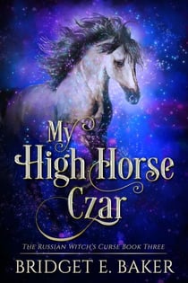 My High Horse Czar - The Russian Witch's Curse, #3