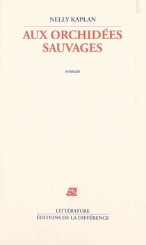Aux orchidées sauvages - Roman