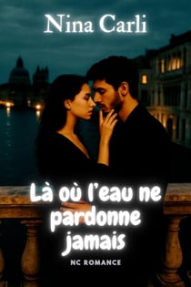 Là où l’eau ne pardonne jamais - NC Romance