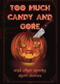 Too Much Candy and Gore