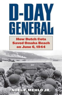 D-Day General - How Dutch Cota Saved Omaha Beach on June 6, 1944