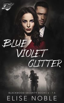 Blue - Violet - Glitter (Blackwood Security Books 6 - 7.5) - Blackwood Security Box Set, #3