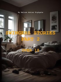 Swingers Stories Part 2 - Swingers Stories, #2
