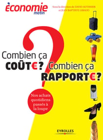 Combien ça coûte ? Combien ça rapporte ? - Nos achats quotidiens passés à la loupe