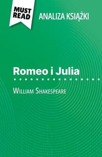 Romeo i Julia ksiazka William Shakespeare (Analiza ksiazki) - Pelna analiza i szczególowe podsumowanie pracy