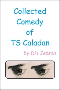 Collected Comedy of TS Caladan