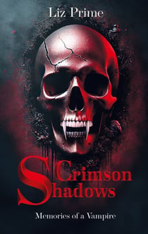 Crimson Shadows - Memories of a Vampire - Ein fesselnder Vampirroman - blutig, unbarmherzig, und dunkel wie die Nacht