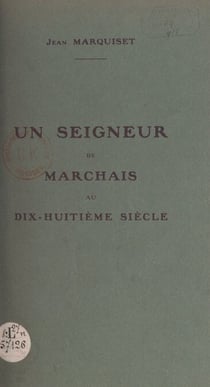 Un seigneur de Marchais au dix-huitième siècle