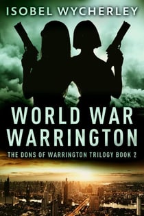 World War Warrington - The Dons Of Warrington Trilogy, #2