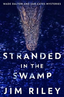 Stranded In The Swamp - Wade Dalton and Sam Cates Mysteries, #3