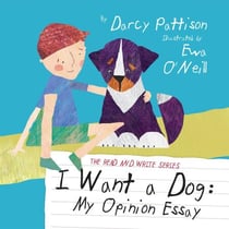 I Want a Dog: My Opinion Essay - The Read and Write Series, #1