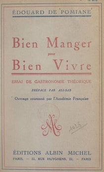 Bien manger pour bien vivre - Essai de gastronomie théorique