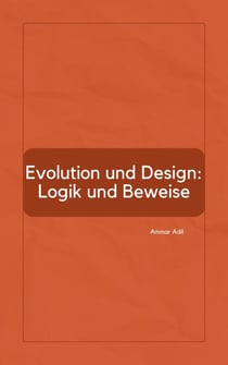 Evolution und Design: Logik und Beweise