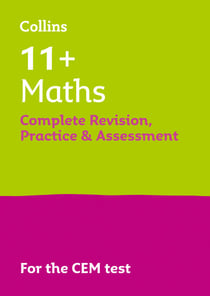 11+ Maths Complete Revision, Practice and Assessment for CEM