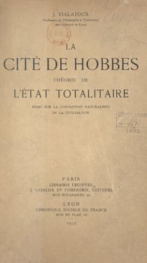 La cité de Hobbes : théorie de l'État totalitaire - Essai sur la conception naturaliste de la civilisation