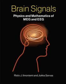Brain Signals - Physics and Mathematics of MEG and EEG