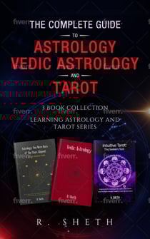 The Complete Guide to Astrology, Vedic Astrology and Tarot - Learning Astrology and Tarot Series
