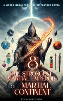 The Strongest Martial Emperor of Martial Continent - The Strongest Martial Emperor of Martial Continent, #8