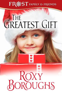 The Greatest Gift - A Frost Family Christmas/Frost Family & Friends, #5