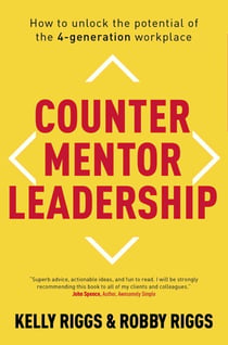 Counter Mentor Leadership - How to Unlock the Potential of the 4-Generation Workplace